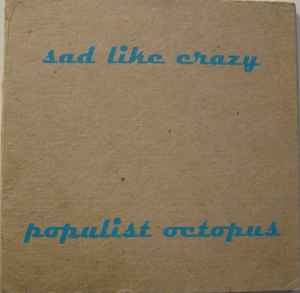 Sad Like Crazy - Populist Octopus album cover