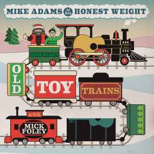 Mike Adams At His Honest Weight - Old Toy Trains album cover