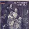 John Williams (7) - John Williams Plays Bach