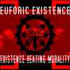 Euforic Existence - Existence Beating Morality