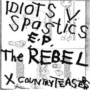 Idiots V. Spastics E.P. - The Rebel Ex Country Teasers