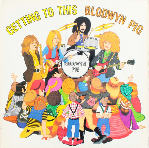 Blodwyn Pig – Getting To This (CD) - Discogs