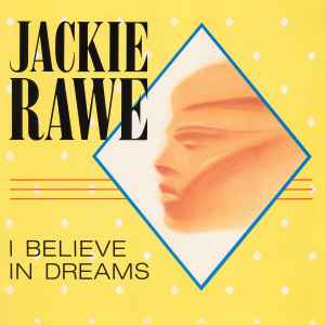 Jackie Rawe - I Believe In Dreams