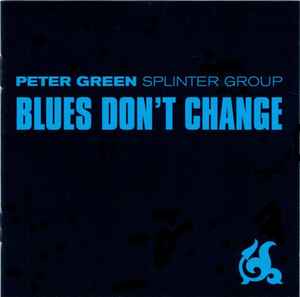Peter Green Splinter Group - Blues Don't Change album cover
