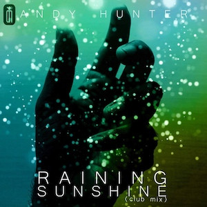 last ned album Andy Hunter - Raining Sunshine Club Mix
