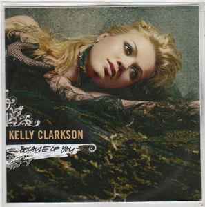 Kelly Clarkson – Because Of You (2005, CDr) - Discogs