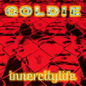 Goldie - Innercitylife (The Remixes)