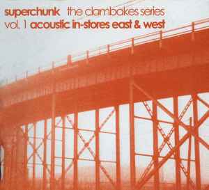 The Clambakes Series Vol. 1 - Acoustic In-Stores East & West - Superchunk
