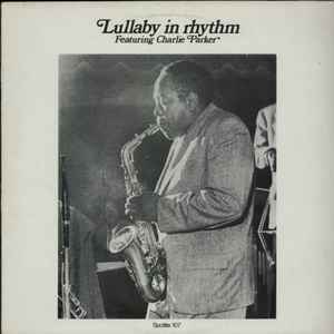 Lullaby in rythm / Charlie Parker, saxo a | Parker, Charlie (1920-1955). Saxo a