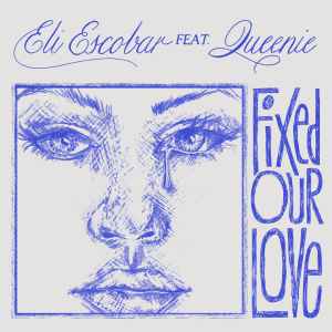 Eli Escobar - Fixed Our Love album cover