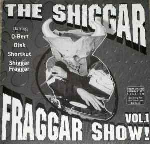 The Shiggar Fraggar Show! Vol. 1 - Invisibl Skratch Piklz