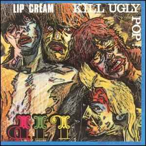 Kill Ugly Pop - Lip Cream