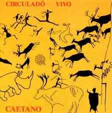 Caetano Veloso - Circuladô Vivo