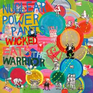 Nuclear Power Pants - Wicked Eats The Warrior album cover