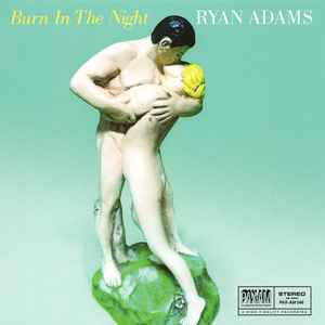 Ryan Adams - Burn In The Night