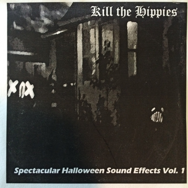 last ned album Kill The Hippies - Spectacular Halloween Sound Effects Vol 1