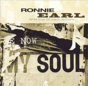 Ronnie Earl And The Broadcasters - Now My Soul