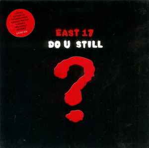 East 17 - Do U Still ?