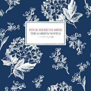 Your Hand In Mine – The Garden Novels (2011, Vinyl) - Discogs