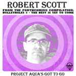 Robert Scott - Project Aqua's Got To Go/The Fatal Shore album cover