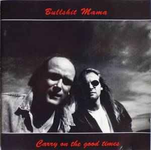 Bullshit Mama - Carry On The Good Times album cover