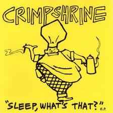 Sleep, What's That? E.P. - Crimpshrine