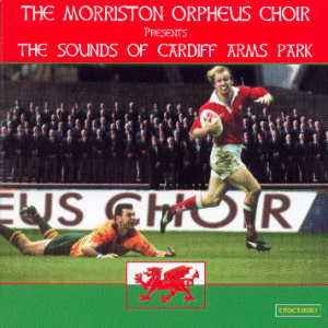 The Morriston Orpheus Choir - The Morriston Orpheus Choir Present The Sounds Of Cardiff Arms Park album cover