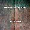 The Foreign Resort - Overturn 