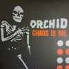 Orchid (3) - Chaos Is Me