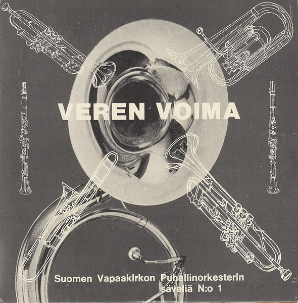 Suomen Vapaakirkon Puhallinorkesteri – Veren Voima (Säveliä N:o 1) (Vinyl)  - Discogs