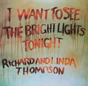 Richard & Linda Thompson - I Want To See The Bright Lights Tonight album cover