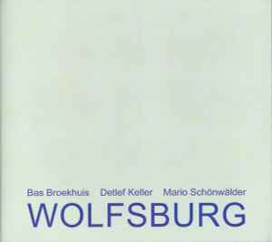 Broekhuis, Keller & Schönwälder - Wolfsburg