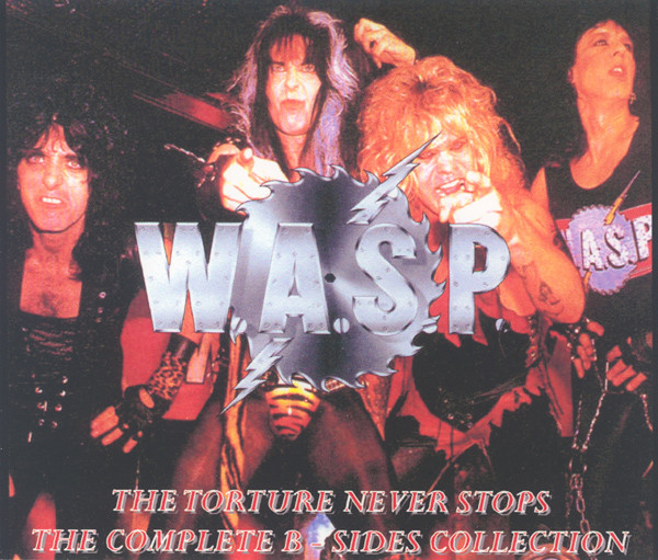 W.A.S.P. The Torture Never Stops The Complete B Sides