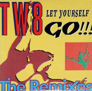 Let Yourself Go!!! - The Remixes - TW 8
