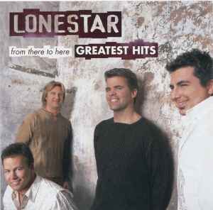 Lonestar (3) - From There To Here: Greatest Hits