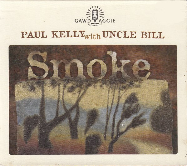 lataa albumi Paul Kelly With Uncle Bill - Smoke