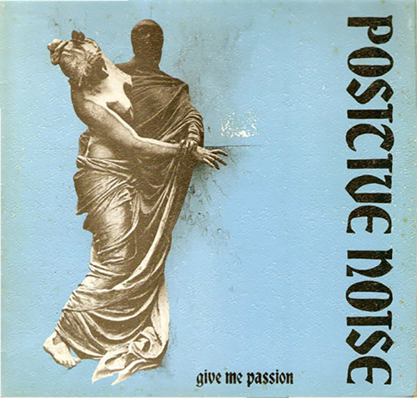 last ned album Positive Noise - Give Me Passion