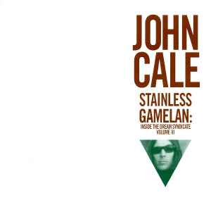 Stainless Gamelan: Inside The Dream Syndicate Volume III - John Cale