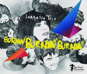 Sargasso Trio - Burnin' Burnin' Burnin' album cover