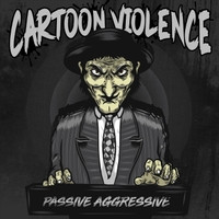 baixar álbum Cartoon Violence - Passive Aggressive