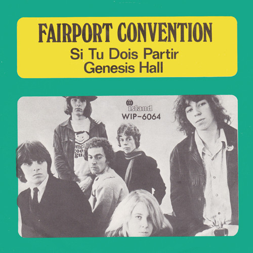 Fairport Convention – Si Tu Dois Partir / Genesis Hall (1969