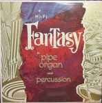 Cover of A Hi-Fi Fantasy In Pipe Organ And Percussion, 1958, Vinyl