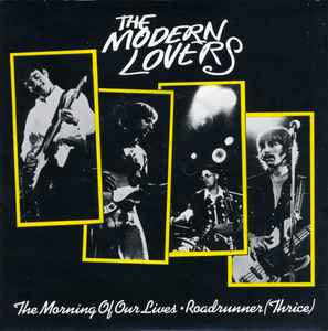 Jonathan Richman & The Modern Lovers - The Morning Of Our Lives / Roadrunner (Thrice) album cover