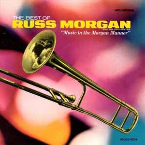 Russ Morgan And His Orchestra - The Best Of Russ Morgan And His Orchestra - Music In The Morgan Manner album cover
