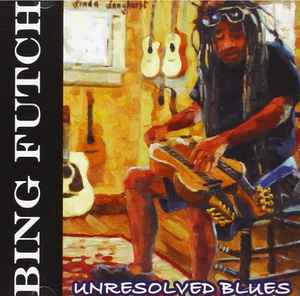 Bing Futch - Unresolved Blues album cover