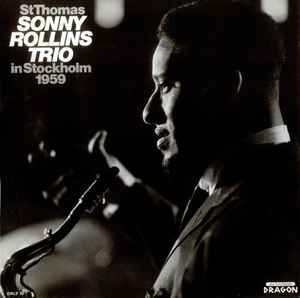 St Thomas - Sonny Rollins Trio In Stockholm 1959 - Sonny Rollins Trio