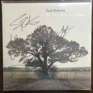 Sam Roberts - We Were Born In A Flame
