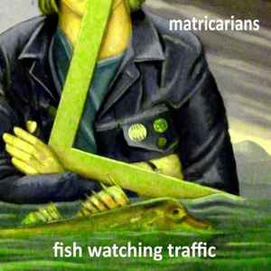 Matricarians - Fish Watching Traffic album cover
