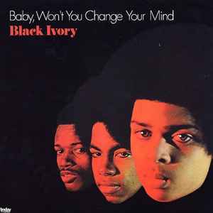 Black Ivory - Baby, Won't You Change Your Mind album cover