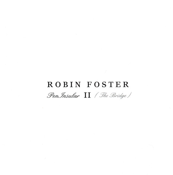 télécharger l'album Robin Foster - PenInsular II The Bridge